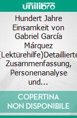 Hundert Jahre Einsamkeit von Gabriel García Márquez (Lektürehilfe)Detaillierte Zusammenfassung, Personenanalyse und Interpretation. E-book. Formato EPUB ebook di Marie Bouhon