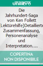 Die Jahrhundert-Saga von Ken Follett (Lektürehilfe)Detaillierte Zusammenfassung, Personenanalyse und Interpretation. E-book. Formato EPUB ebook di Elena Pinaud