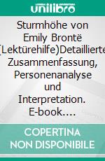 Sturmhöhe von Emily Brontë (Lektürehilfe)Detaillierte Zusammenfassung, Personenanalyse und Interpretation. E-book. Formato EPUB ebook