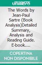 The Words by Jean-Paul Sartre (Book Analysis)Detailed Summary, Analysis and Reading Guide. E-book. Formato EPUB ebook