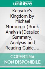 Kensuke's Kingdom by Michael Morpurgo (Book Analysis)Detailed Summary, Analysis and Reading Guide. E-book. Formato EPUB ebook