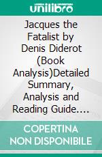 Jacques the Fatalist by Denis Diderot (Book Analysis)Detailed Summary, Analysis and Reading Guide. E-book. Formato EPUB ebook