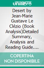 Desert by Jean-Marie Gustave Le Clézio (Book Analysis)Detailed Summary, Analysis and Reading Guide. E-book. Formato EPUB ebook