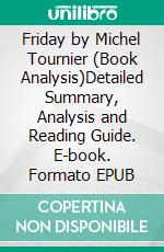 Friday by Michel Tournier (Book Analysis)Detailed Summary, Analysis and Reading Guide. E-book. Formato EPUB ebook