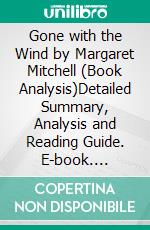 Gone with the Wind by Margaret Mitchell (Book Analysis)Detailed Summary, Analysis and Reading Guide. E-book. Formato EPUB ebook