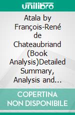 Atala by François-René de Chateaubriand (Book Analysis)Detailed Summary, Analysis and Reading Guide. E-book. Formato EPUB ebook