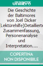 Die Geschichte der Baltimores von Joël Dicker (Lektürehilfe)Detaillierte Zusammenfassung, Personenanalyse und Interpretation. E-book. Formato EPUB ebook