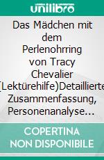 Das Mädchen mit dem Perlenohrring von Tracy Chevalier (Lektürehilfe)Detaillierte Zusammenfassung, Personenanalyse und Interpretation. E-book. Formato EPUB ebook