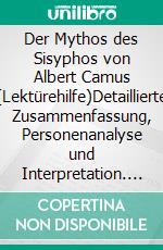 Der Mythos des Sisyphos von Albert Camus (Lektürehilfe)Detaillierte Zusammenfassung, Personenanalyse und Interpretation. E-book. Formato EPUB ebook di Alexandre Randal