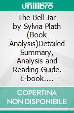 The Bell Jar by Sylvia Plath (Book Analysis)Detailed Summary, Analysis and Reading Guide. E-book. Formato EPUB ebook di Bright Summaries