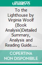 To the Lighthouse by Virginia Woolf (Book Analysis)Detailed Summary, Analysis and Reading Guide. E-book. Formato EPUB ebook