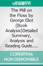 The Mill on the Floss by George Eliot (Book Analysis)Detailed Summary, Analysis and Reading Guide. E-book. Formato EPUB ebook