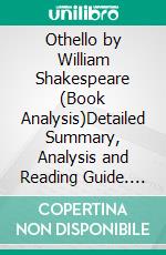 Othello by William Shakespeare (Book Analysis)Detailed Summary, Analysis and Reading Guide. E-book. Formato EPUB ebook