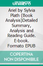 Ariel by Sylvia Plath (Book Analysis)Detailed Summary, Analysis and Reading Guide. E-book. Formato EPUB ebook