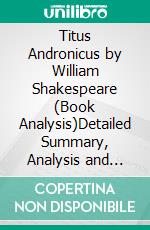 Titus Andronicus by William Shakespeare (Book Analysis)Detailed Summary, Analysis and Reading Guide. E-book. Formato EPUB ebook