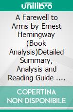 A Farewell to Arms by Ernest Hemingway (Book Analysis)Detailed Summary, Analysis and Reading Guide . E-book. Formato EPUB ebook di Bright Summaries