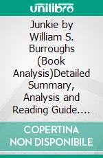Junkie by William S. Burroughs (Book Analysis)Detailed Summary, Analysis and Reading Guide. E-book. Formato EPUB ebook
