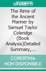 The Rime of the Ancient Mariner by Samuel Taylor Coleridge (Book Analysis)Detailed Summary, Analysis and Reading Guide. E-book. Formato EPUB ebook