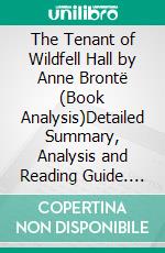 The Tenant of Wildfell Hall by Anne Brontë (Book Analysis)Detailed Summary, Analysis and Reading Guide. E-book. Formato EPUB ebook