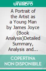 A Portrait of the Artist as a Young Man by James Joyce (Book Analysis)Detailed Summary, Analysis and Reading Guide. E-book. Formato EPUB ebook