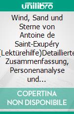 Wind, Sand und Sterne von Antoine de Saint-Exupéry (Lektürehilfe)Detaillierte Zusammenfassung, Personenanalyse und Interpretation. E-book. Formato EPUB ebook di Evelyne Marotte