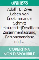 Adolf H.: Zwei Leben von Éric-Emmanuel Schmitt (Lektürehilfe)Detaillierte Zusammenfassung, Personenanalyse und Interpretation. E-book. Formato EPUB ebook
