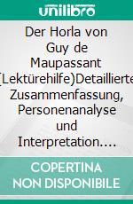 Der Horla von Guy de Maupassant (Lektürehilfe)Detaillierte Zusammenfassung, Personenanalyse und Interpretation. E-book. Formato EPUB ebook