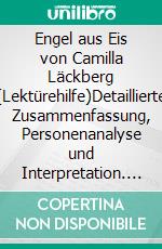 Engel aus Eis von Camilla Läckberg (Lektürehilfe)Detaillierte Zusammenfassung, Personenanalyse und Interpretation. E-book. Formato EPUB ebook