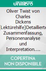 Oliver Twist von Charles Dickens (Lektürehilfe)Detaillierte Zusammenfassung, Personenanalyse und Interpretation. E-book. Formato EPUB ebook di Aurore Touya