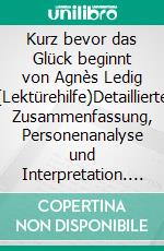 Kurz bevor das Glück beginnt von Agnès Ledig (Lektürehilfe)Detaillierte Zusammenfassung, Personenanalyse und Interpretation. E-book. Formato EPUB ebook di Lucile Lhoste