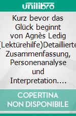Kurz bevor das Glück beginnt von Agnès Ledig (Lektürehilfe)Detaillierte Zusammenfassung, Personenanalyse und Interpretation. E-book. Formato EPUB ebook