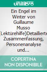 Ein Engel im Winter von Guillaume Musso (Lektürehilfe)Detaillierte Zusammenfassung, Personenanalyse und Interpretation. E-book. Formato EPUB ebook