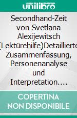 Secondhand-Zeit von Svetlana Alexijewitsch (Lektürehilfe)Detaillierte Zusammenfassung, Personenanalyse und Interpretation. E-book. Formato EPUB ebook di Jeremy Lambert