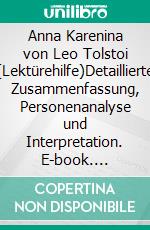 Anna Karenina von Leo Tolstoi (Lektürehilfe)Detaillierte Zusammenfassung, Personenanalyse und Interpretation. E-book. Formato EPUB ebook