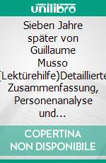 Sieben Jahre später von Guillaume Musso (Lektürehilfe)Detaillierte Zusammenfassung, Personenanalyse und Interpretation. E-book. Formato EPUB ebook