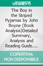 The Boy in the Striped Pyjamas by John Boyne (Book Analysis)Detailed Summary, Analysis and Reading Guide. E-book. Formato EPUB ebook