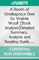 A Room of One's Own by Virginia Woolf (Book Analysis)Detailed Summary, Analysis and Reading Guide. E-book. Formato EPUB ebook