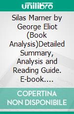 Silas Marner by George Eliot (Book Analysis)Detailed Summary, Analysis and Reading Guide. E-book. Formato EPUB ebook