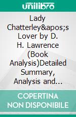 Lady Chatterley's Lover by D. H. Lawrence (Book Analysis)Detailed Summary, Analysis and Reading Guide. E-book. Formato EPUB ebook