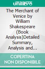 The Merchant of Venice by William Shakespeare (Book Analysis)Detailed Summary, Analysis and Reading Guide. E-book. Formato EPUB ebook