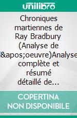 Chroniques martiennes de Ray Bradbury (Analyse de l'oeuvre)Analyse complète et résumé détaillé de l'oeuvre. E-book. Formato EPUB ebook