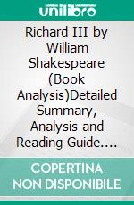 Richard III by William Shakespeare (Book Analysis)Detailed Summary, Analysis and Reading Guide. E-book. Formato EPUB ebook