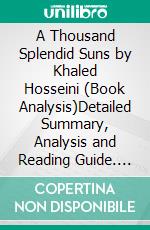 A Thousand Splendid Suns by Khaled Hosseini (Book Analysis)Detailed Summary, Analysis and Reading Guide. E-book. Formato EPUB ebook di Bright Summaries