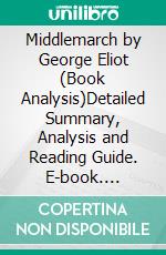 Middlemarch by George Eliot (Book Analysis)Detailed Summary, Analysis and Reading Guide. E-book. Formato EPUB ebook