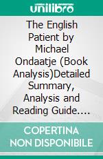 The English Patient by Michael Ondaatje (Book Analysis)Detailed Summary, Analysis and Reading Guide. E-book. Formato EPUB ebook