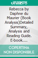 Rebecca by Daphne du Maurier (Book Analysis)Detailed Summary, Analysis and Reading Guide. E-book. Formato EPUB ebook