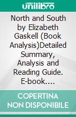 North and South by Elizabeth Gaskell (Book Analysis)Detailed Summary, Analysis and Reading Guide. E-book. Formato EPUB ebook