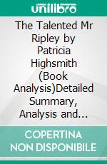 The Talented Mr Ripley by Patricia Highsmith (Book Analysis)Detailed Summary, Analysis and Reading Guide. E-book. Formato EPUB ebook