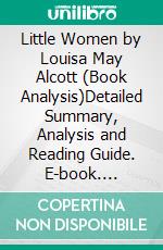 Little Women by Louisa May Alcott (Book Analysis)Detailed Summary, Analysis and Reading Guide. E-book. Formato EPUB ebook
