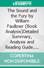 The Sound and the Fury by William Faulkner (Book Analysis)Detailed Summary, Analysis and Reading Guide. E-book. Formato EPUB ebook
